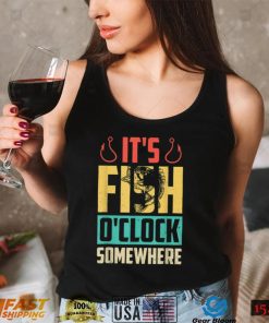 It’s Fish O’clock Somewhere Retro Vintage Fisherman Funny T Shirt