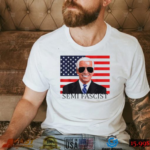 Joe Biden semi fascist US flag shirt