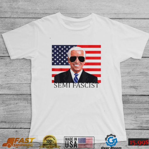 Joe Biden semi fascist US flag shirt