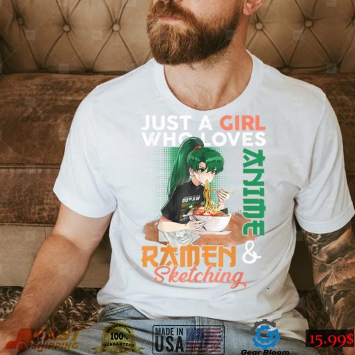 Just A Girl Who Loves Anime Ramen And Sketching Girls Teens T Shirt