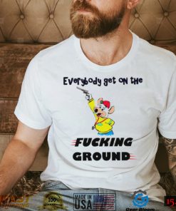 Justin everybody get on the fucking ground shirt