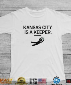 KC Kansas City Is A Keeper Shirt