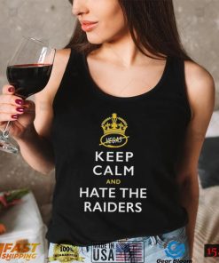 Keep Calm And Hate The Raiders Shirt