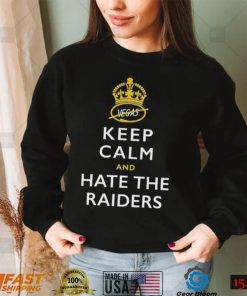 Keep Calm And Hate The Raiders Shirt