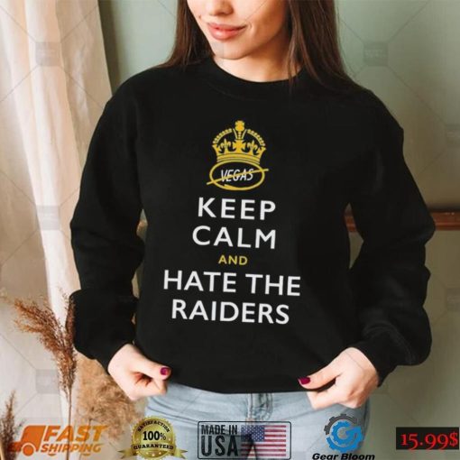 Keep Calm And Hate The Raiders Shirt