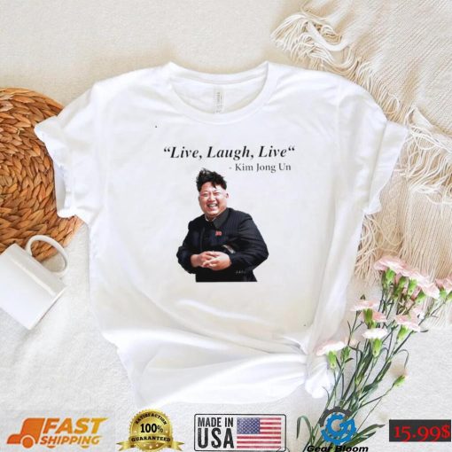 Kim Jong Un Nordkorea Diktator Rocketman live laugh live shirt