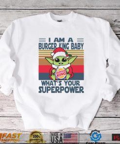 I’m A Burger King Baby WhatÕs Your Superpower Baby Yoda Christmas T shirt