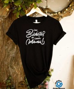 Las Bichotas no lloran Mamiii Gift T Shirt