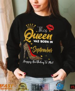 Leopard A Queen Was Born in September Happy Birthday to Me T Shirt