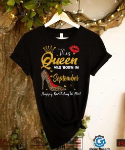 Leopard A Queen Was Born in September Happy Birthday to Me T Shirt