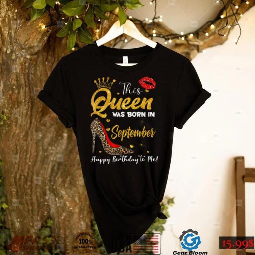 Leopard A Queen Was Born in September Happy Birthday to Me T Shirt