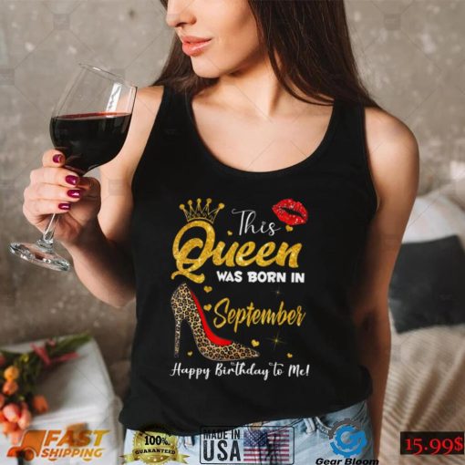 Leopard A Queen Was Born in September Happy Birthday to Me T Shirt