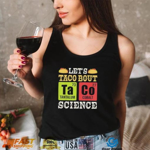 Let’s Taco Bout Science Periodic Table Chemistry Teacher Shirt