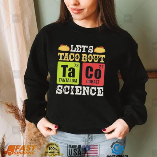 Let’s Taco Bout Science Periodic Table Chemistry Teacher Shirt