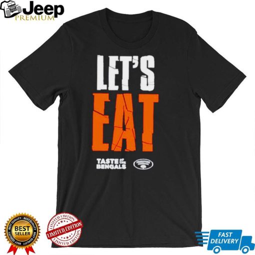 Let’s eat taste of the Bengals shirt