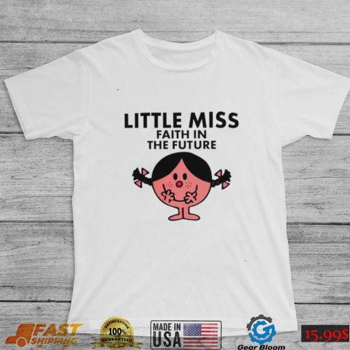 Little Miss faith in the future art shirt