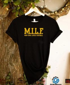 MILF Man Iowa Loves Football 2022 shirt