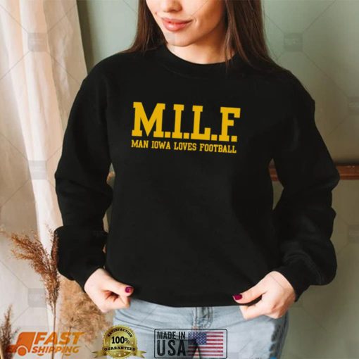 MILF Man Iowa Loves Football 2022 shirt