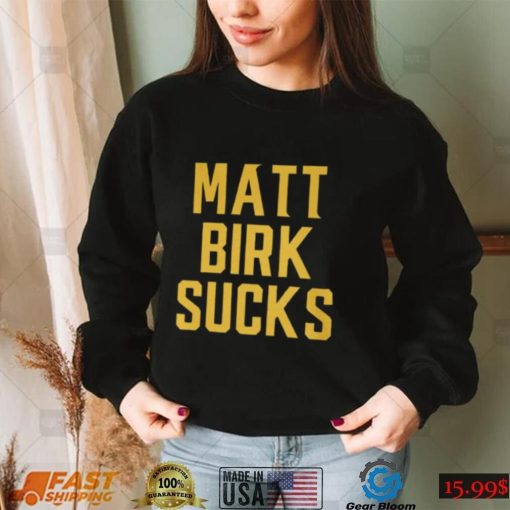 Matt Birk Sucks Hat T shirt