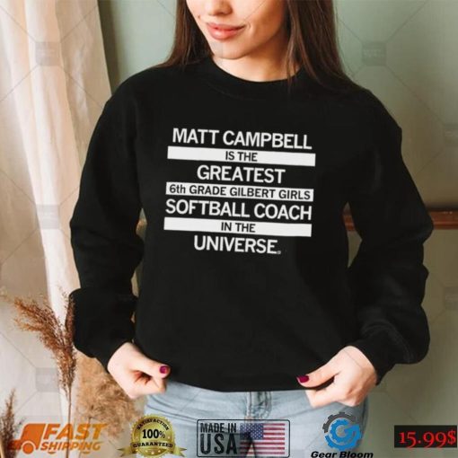 Matt Campbell Greatest 6th Grade Softball Coach Shirt