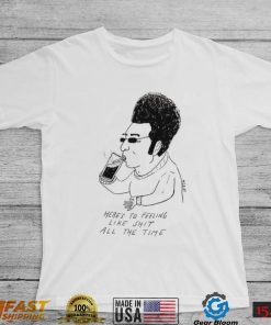 Matt Gray here’s to feeling like shit all the time art shirt