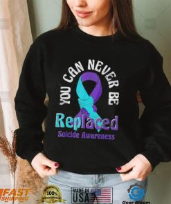 Mental Health You Can Never Be Replaced Suicide Prevention Shirt