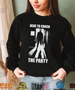 Michael Myers here to crash the Party Halloween 2022 shirt