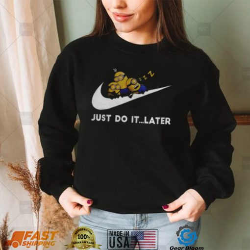 Minions X Nike Cute Sleeping Bob Kevin Dave Just Do It Later shirt