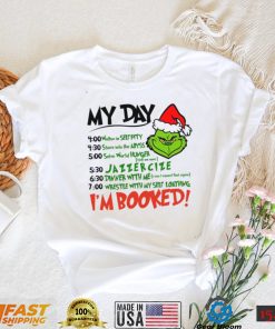 My Day I’m Booked Grinch Santa Sweatshirt Shirt