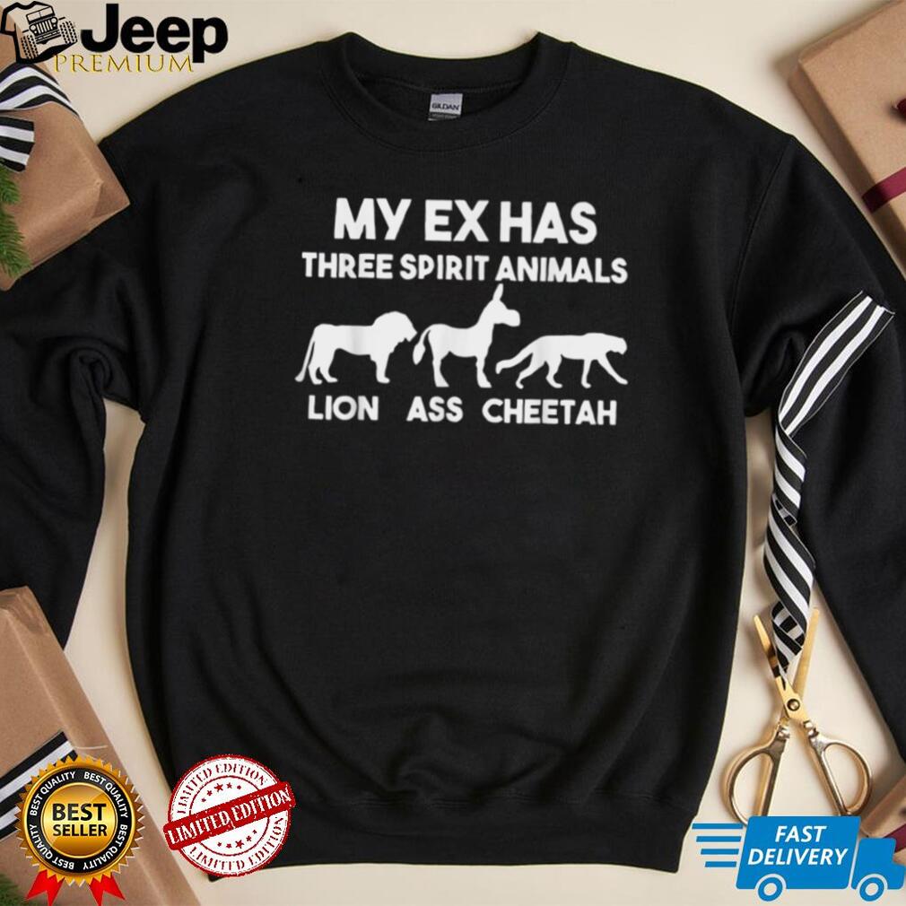 My Ex Has 3 Spirit Animals Lion Ass Cheetah Divorce Funny T Shirt
