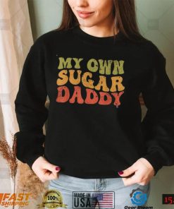 My Own Sugar Daddy Groovy T Shirt