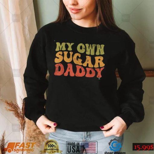 My Own Sugar Daddy Groovy T Shirt