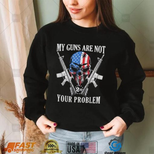 My guns are not your problem ar15 American flag 2a skull shirt