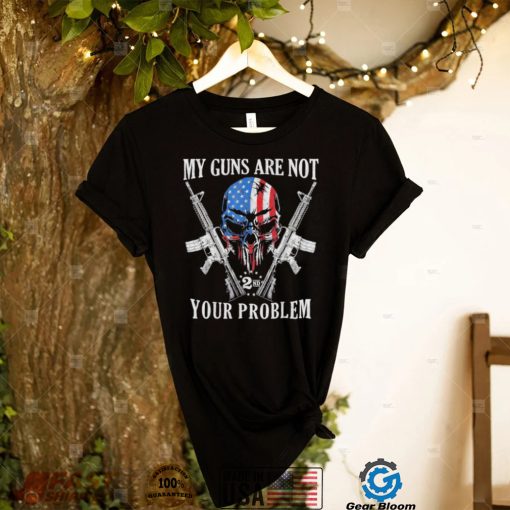 My guns are not your problem ar15 American flag 2a skull shirt