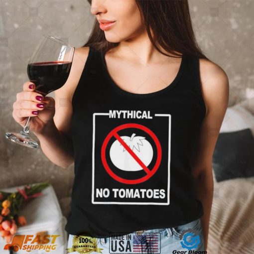 Mythical No Tomatoes Shirt