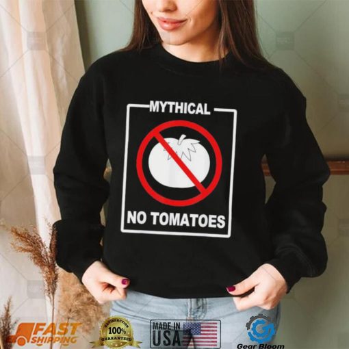 Mythical No Tomatoes Shirt