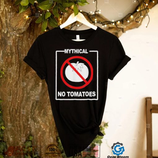 Mythical No Tomatoes Shirt