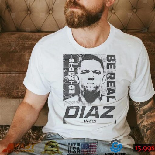 Nate Diaz T Shirt Mens Ufc 279 Nate Diaz Be Real Sweatshirt, Tank Top, Ladies Tee