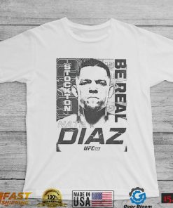 Nate Diaz T Shirt Mens Ufc 279 Nate Diaz Be Real Sweatshirt, Tank Top, Ladies Tee