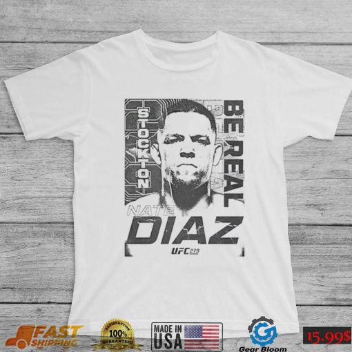 Nate Diaz T Shirt Mens Ufc 279 Nate Diaz Be Real Sweatshirt, Tank Top, Ladies Tee