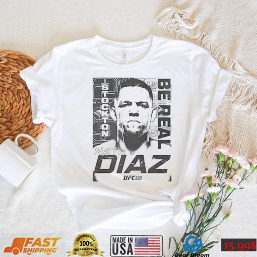 Nate Diaz T Shirt Mens Ufc 279 Nate Diaz Be Real Sweatshirt, Tank Top, Ladies Tee