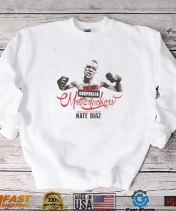 Nate Diaz T Shirt Nate Diaz Im Not Surprised Essential