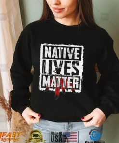 Native Lives Matter Feather Cherokee Native American T Shirt