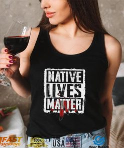 Native Lives Matter Feather Cherokee Native American T Shirt