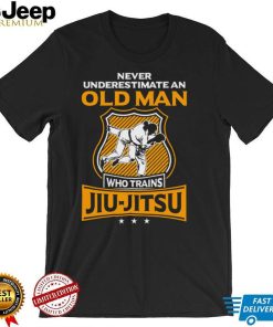 Never Underestimate An Old Man Who Trains Jiu Jitsu Unisex T shirt