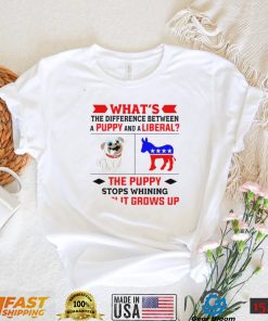 Nice what’s the difference between a puppy and a liberal the puppy stops whining when it grows up 2022 shirt