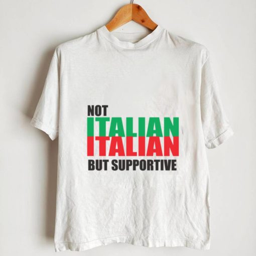 Not Italian But Supportive Design Unisex T shirt