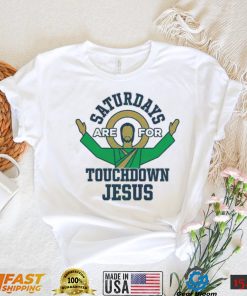 Notre Dame Fighting Irish Saturdays Are For Touchdown Jesus Shirt