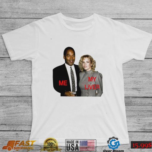 O.J. Simpson me my Liver shirt