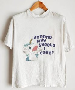 Official Annnnd why should i care shirt